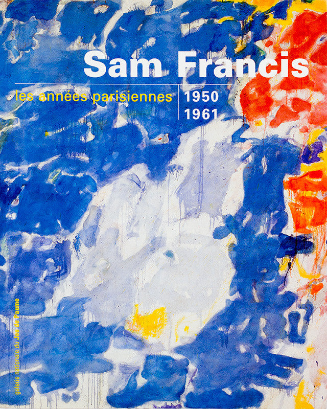 Sam Francis: Les Années Parisiennes 1950-1961